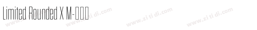 Limited Rounded X M字体转换 Limited Rounded X M字体转换